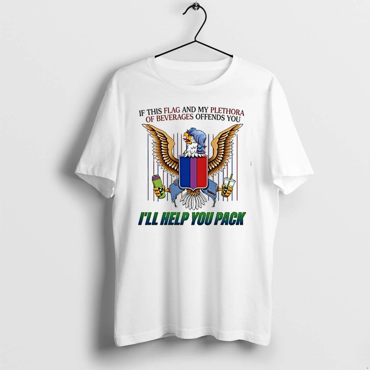 If This Flag And My Plethora Of Beverages Offends You I Will Help You Pack 0 Tshirts Sweater Hoodie