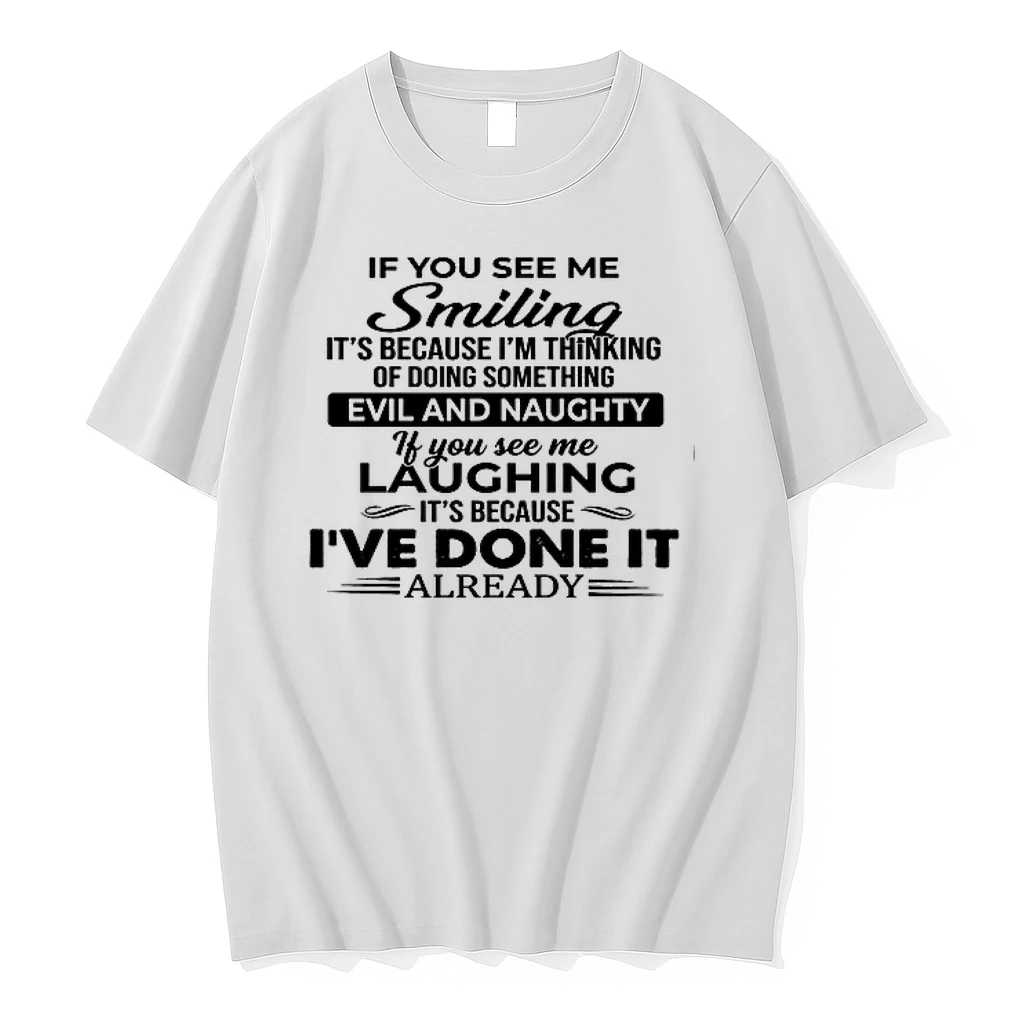 If You See Me Smiling It Is Because I Am Thinking Of Doing Something Evil And Naughty 0 Tshirts Sweater Hoodie