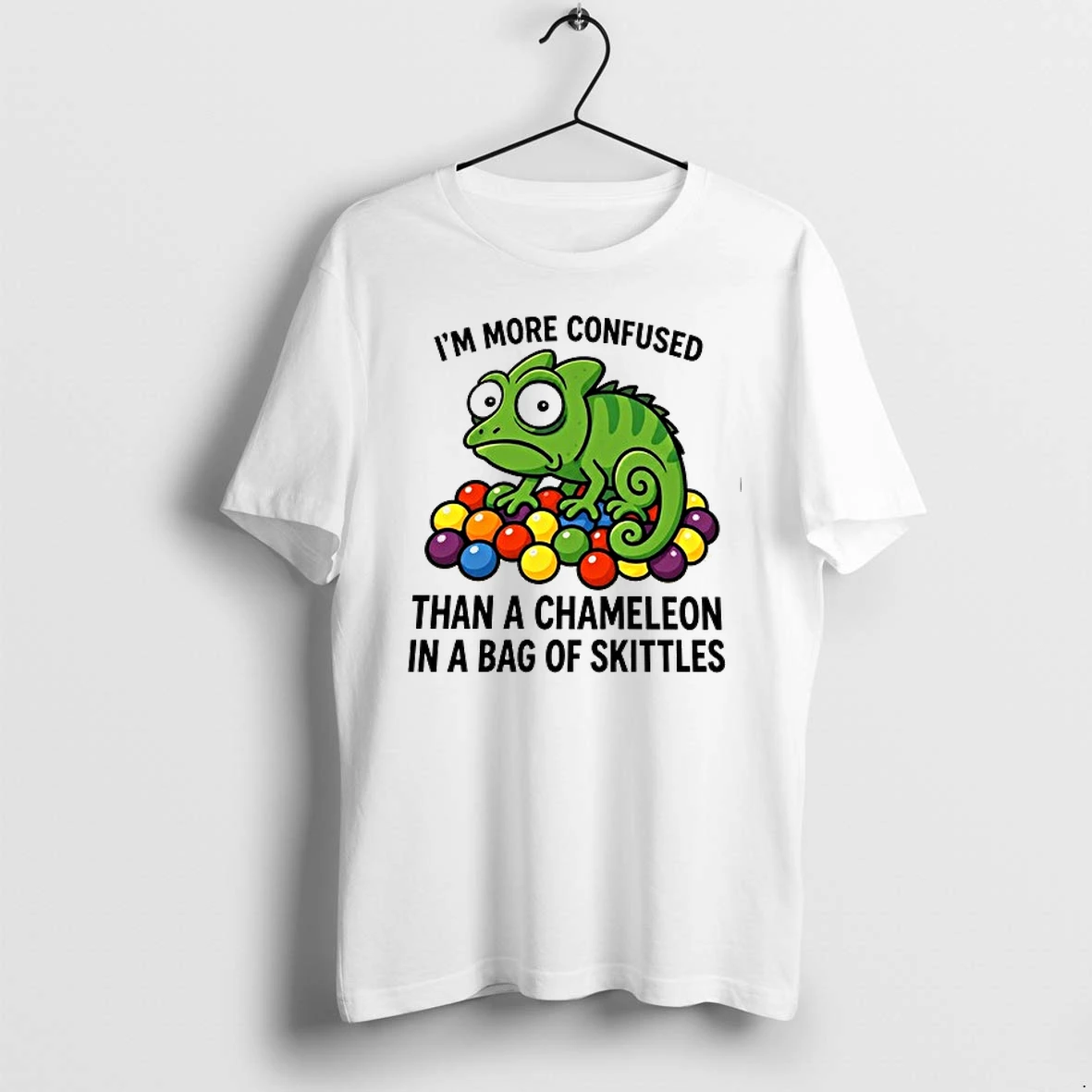 Im More Confused Than A Chameleon In A Bag Of Skittles 0 Tshirts Sweater Hoodie