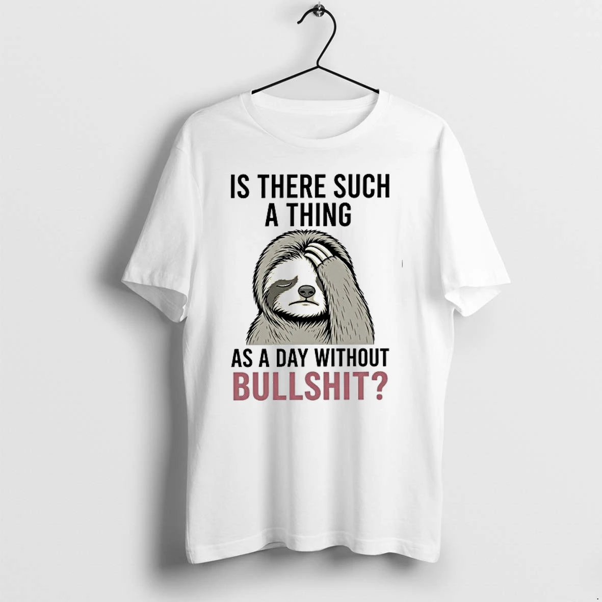 Is There Such A Thing As A Day Without Bullshit 0 Tshirts Sweater Hoodie