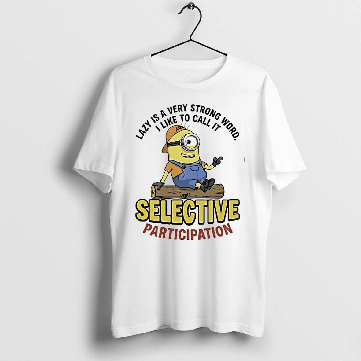 Lazy Is A Very Strong Word I Like To Call It Selective Participation 0 Tshirts Sweater Hoodie