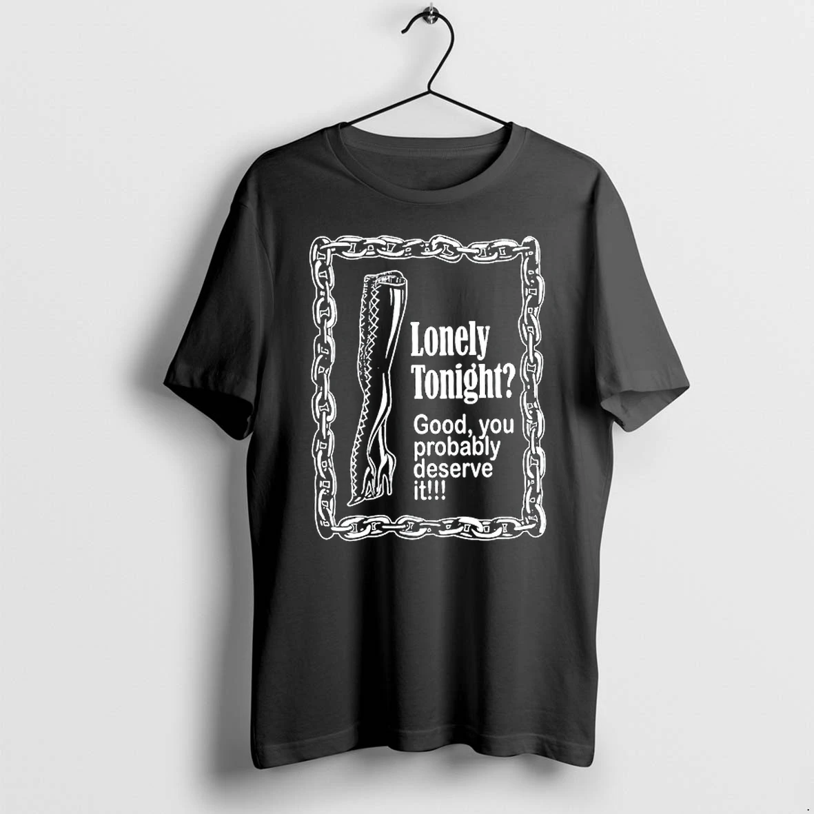 Lonely Tonight Good You Probably Deserve It 0 Tshirts Sweater Hoodie