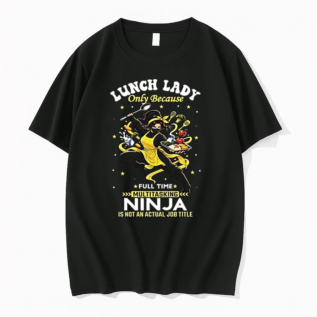 Lunch Lady Only Because Full Time Multitasking Ninja Is Not An Actual Job Title 0 Tshirts Sweater Hoodie