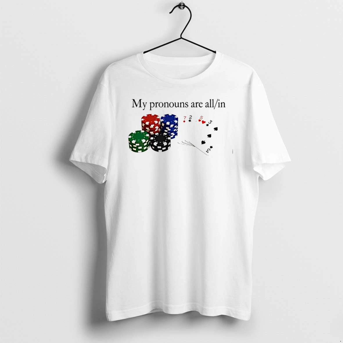 My Pronouns Are All In Poker 0 Tshirts Sweater Hoodie