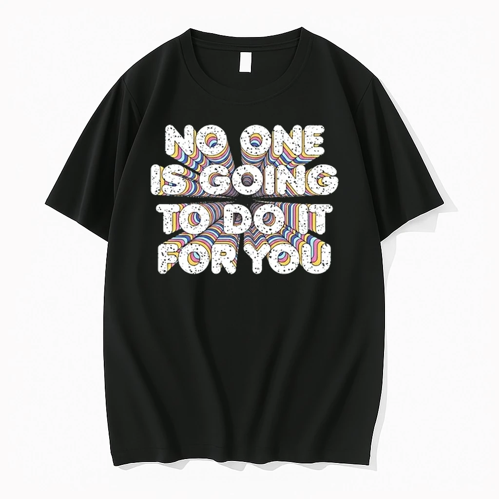 No One Is Going To Do It For You 0 Tshirts Sweater Hoodie
