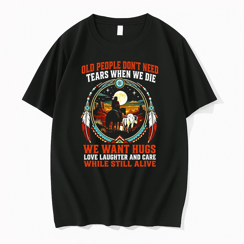 Old People Dont Need Tears We Want Hugs Love Laughter And Care 0 Tshirts Sweater Hoodie