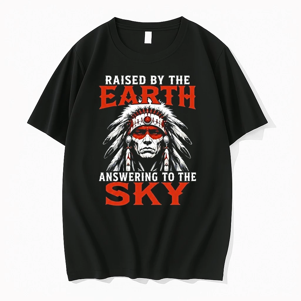 Raised By The Earth Answering To The Sky Native American Chief 0 Tshirts Sweater Hoodie