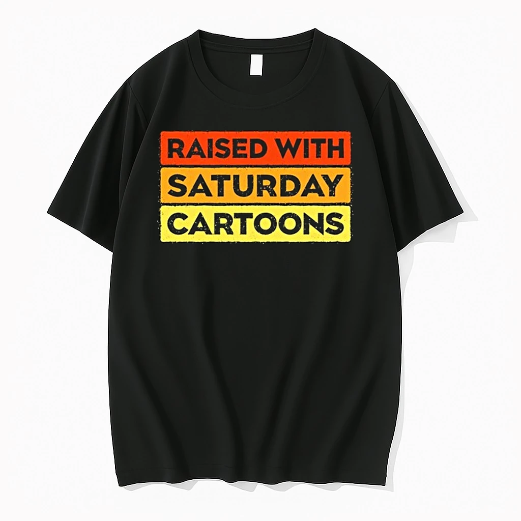 Raised With Saturday Cartoons 90s Childhood Nostalgia 0 Tshirts Sweater Hoodie