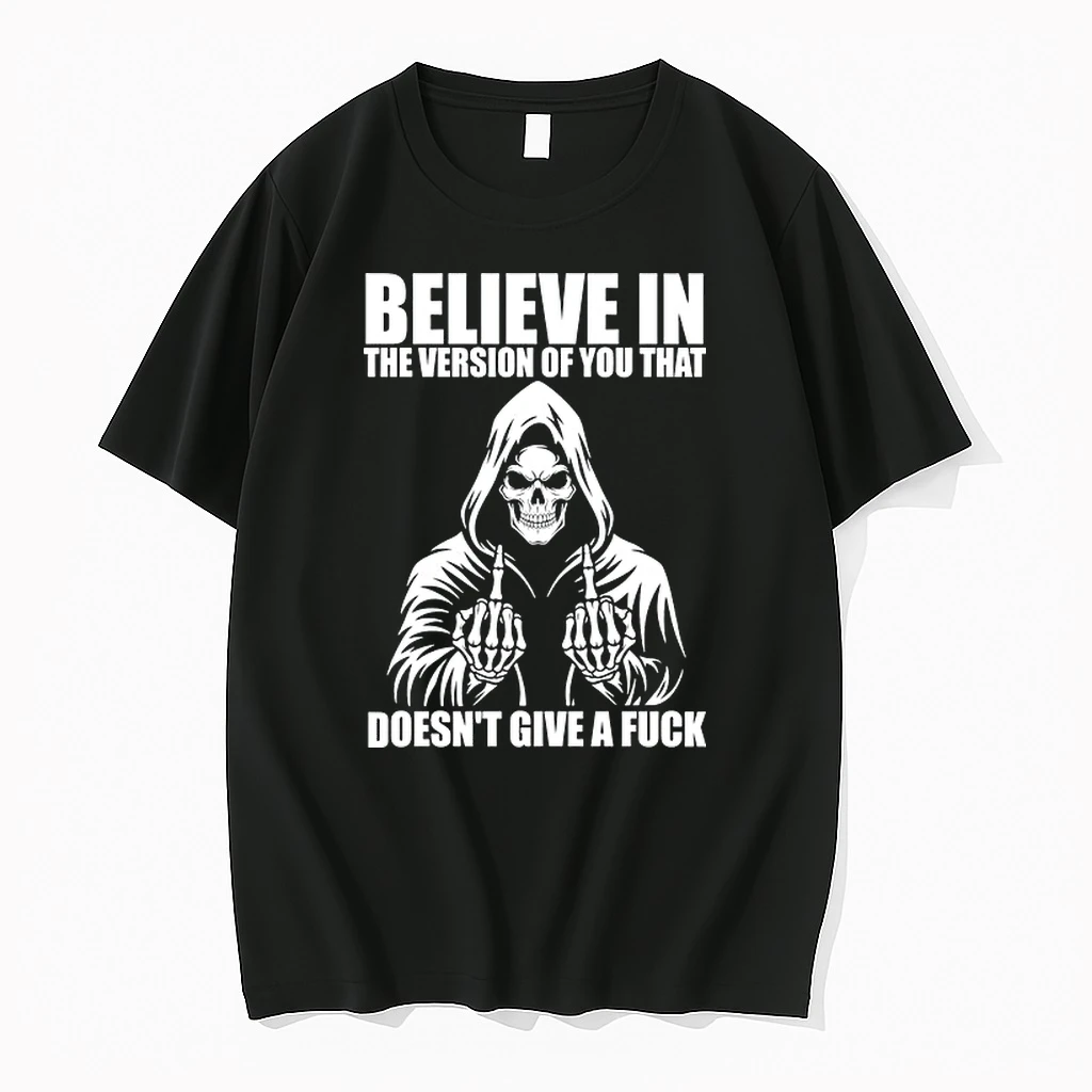Reaper Believe In The Version Of You That Doesnt Give A Fuck 0 Tshirts Sweater Hoodie
