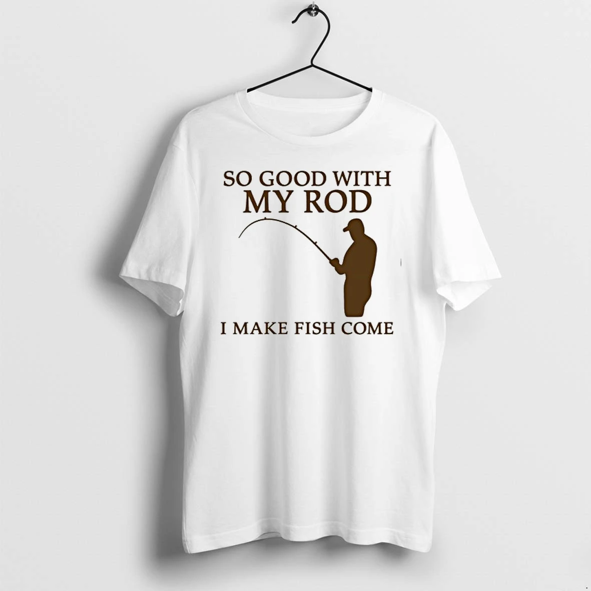 So Good With My Rod I Make Fish Come Fishing 0 Tshirts Sweater Hoodie