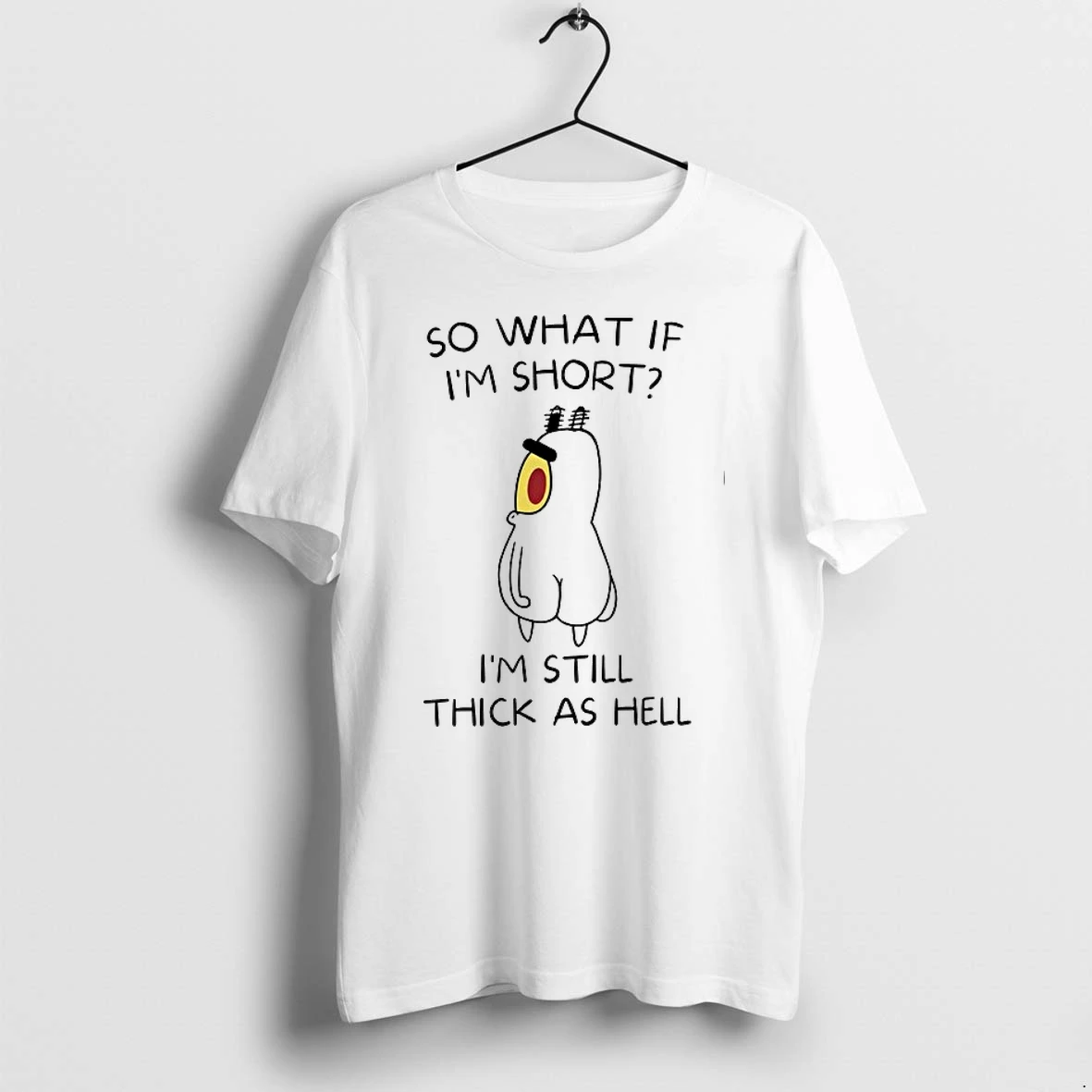 So What If Im Short Im Still Thick As Hell Plankton 0 Tshirts Sweater Hoodie