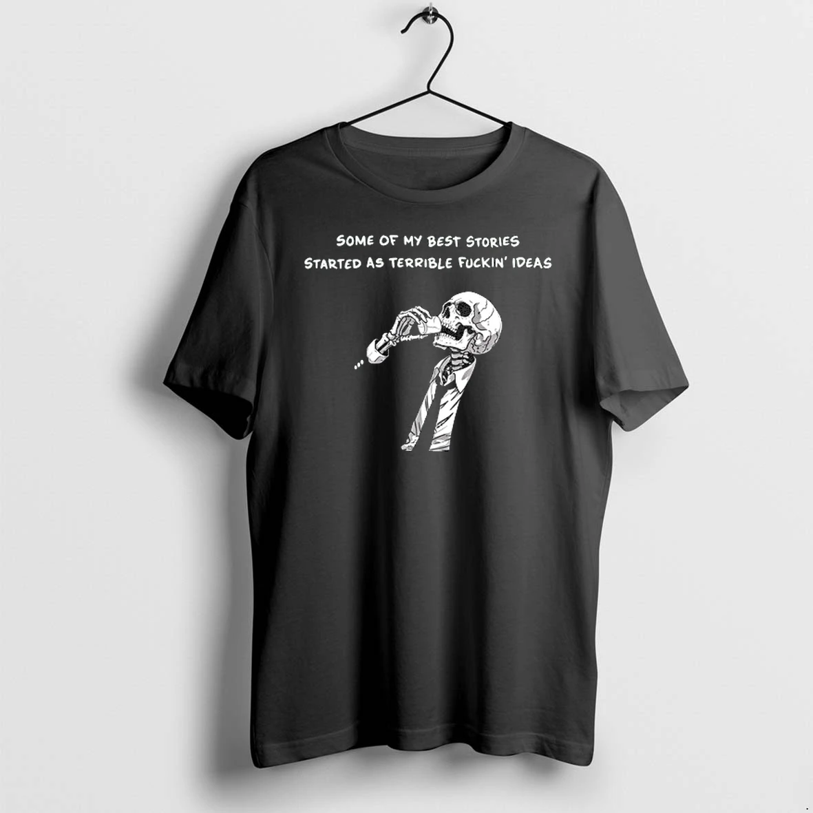 Some Of My Best Stories Started As Terrible Fuckin Ideas 0 Tshirts Sweater Hoodie