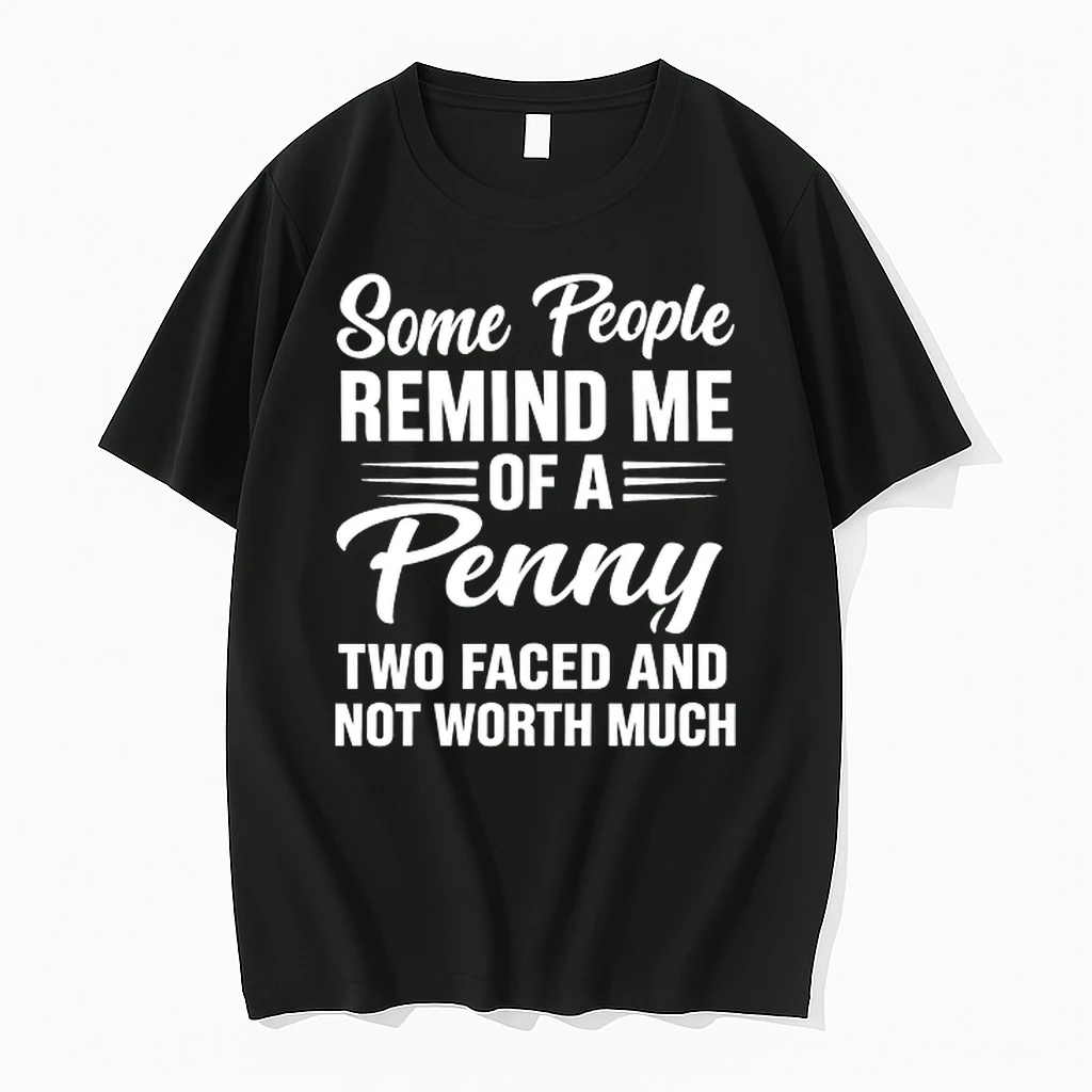 Some People Remind Me Of A Penny Two Faced And Not Worth Much 0 Tshirts Sweater Hoodie