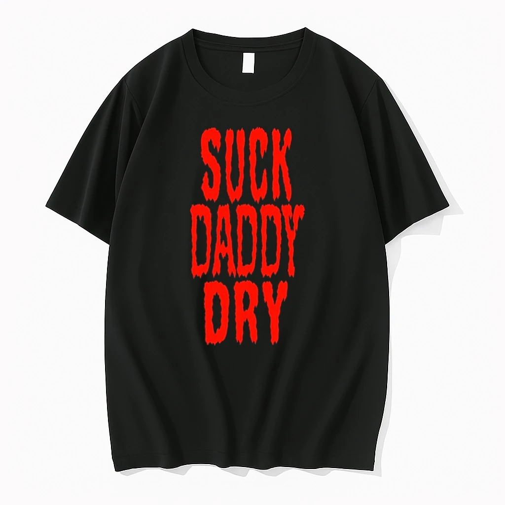 Suck Daddy Dry 0 Tshirts Sweater Hoodie