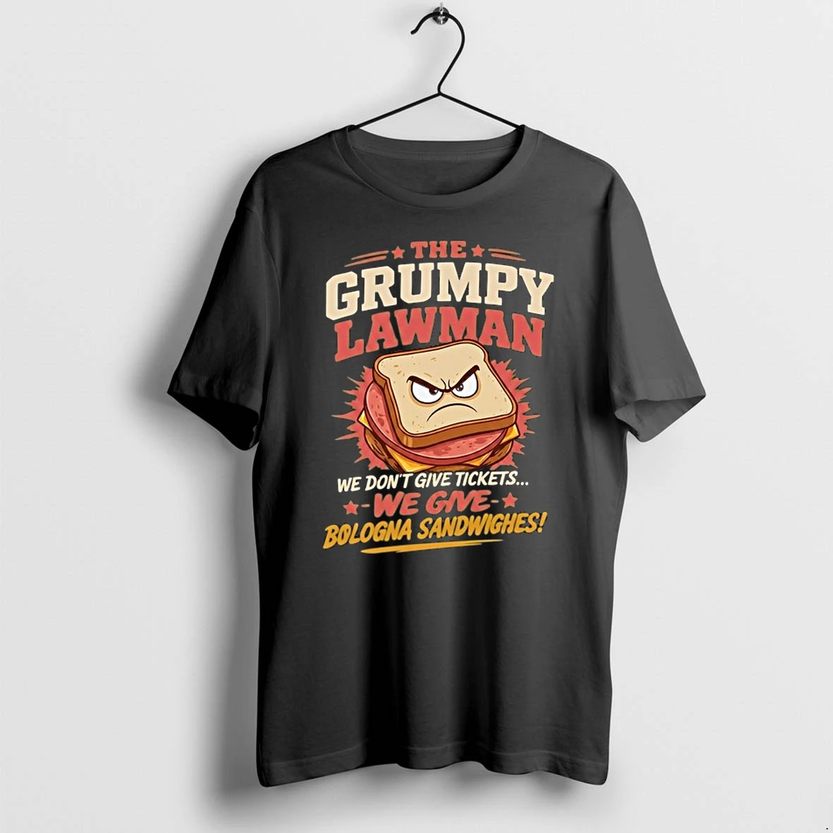 The Grumpy Lawman We Dont Give Tickets We Give Bologna Sandwiches 0 Tshirts Sweater Hoodie