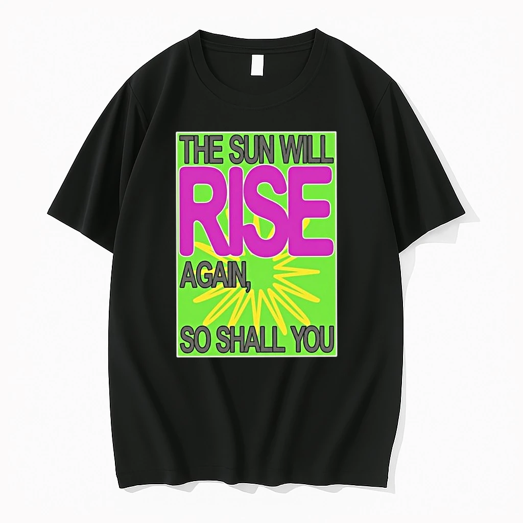The Sun Will Rise Again So Shall You 0 Tshirts Sweater Hoodie