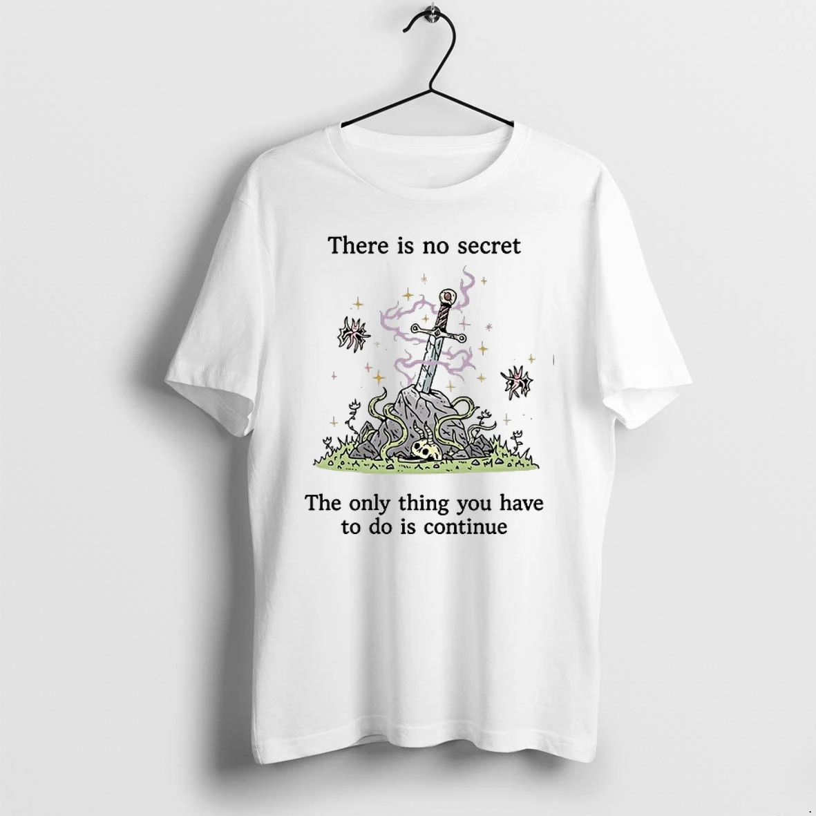 There Is No Secret The Only Thing You Have To Do Is Continue Sword Magic 0 Tshirts Sweater Hoodie