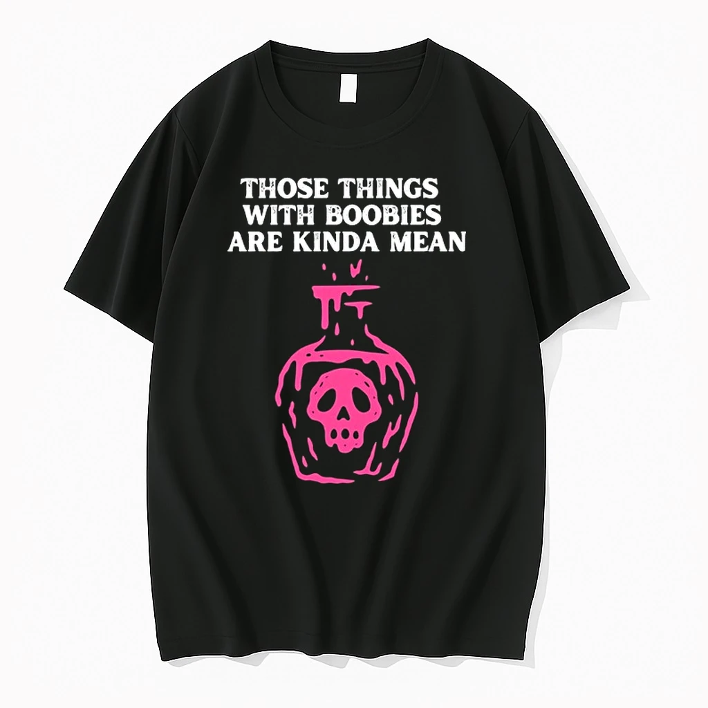 Those Things With Boobies Are Kinda Mean 0 Tshirts Sweater Hoodie