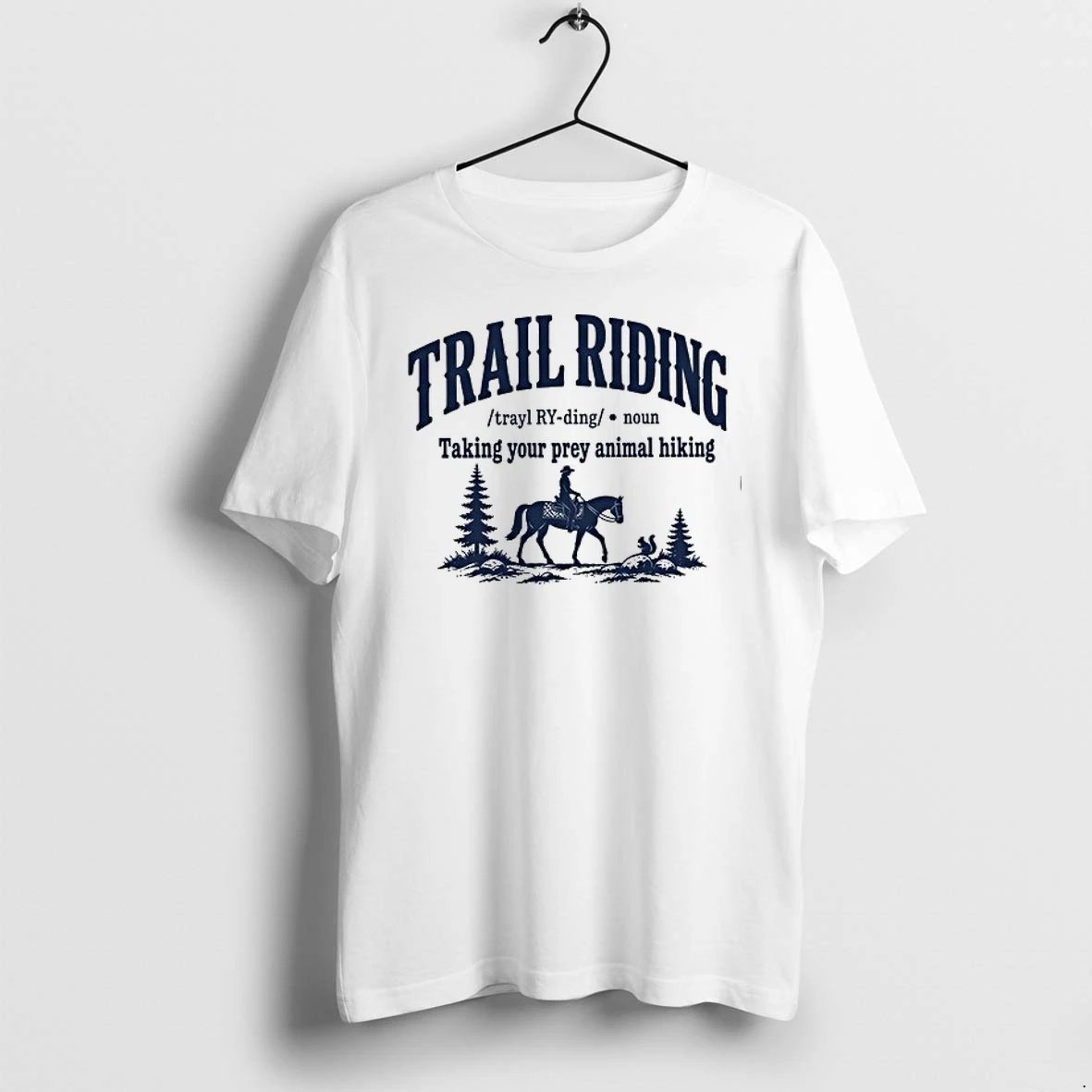 Trail Riding Taking Your Prey Animal Hiking 0 Tshirts Sweater Hoodie