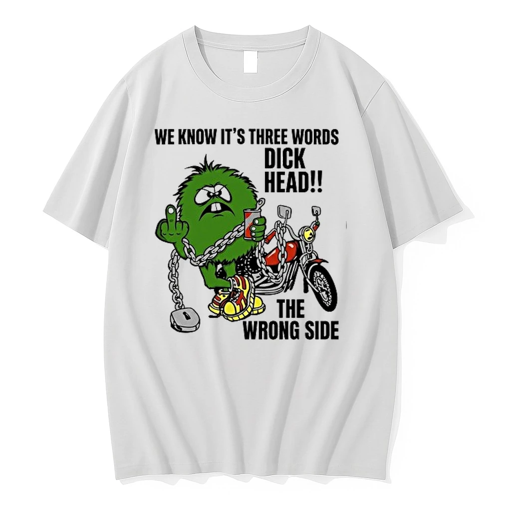 We Know It Is Three Words Dick Head The Wrong Side Green Monster Biker 0 Tshirts Sweater Hoodie