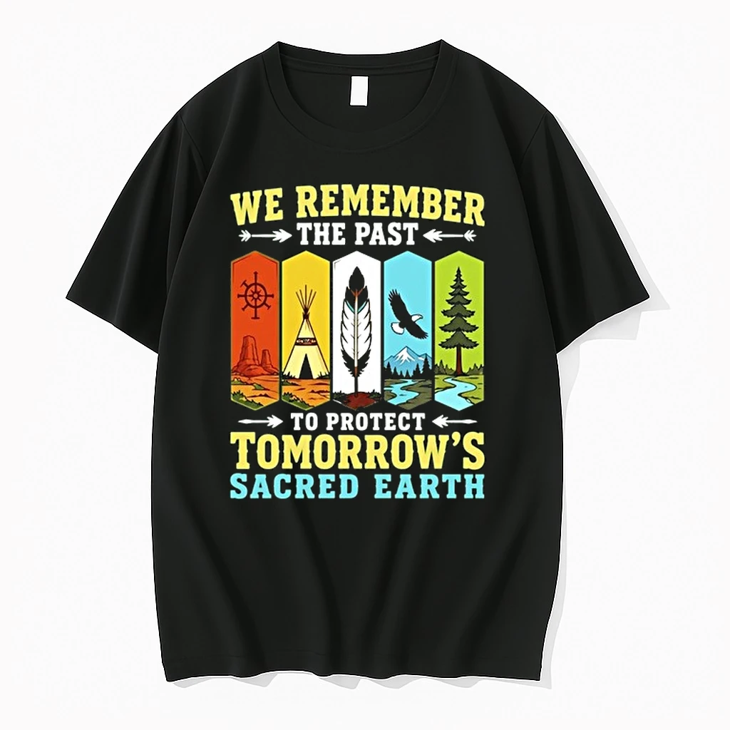 We Remember The Past To Protect Tomorrows Sacred Earth 0 Tshirts Sweater Hoodie