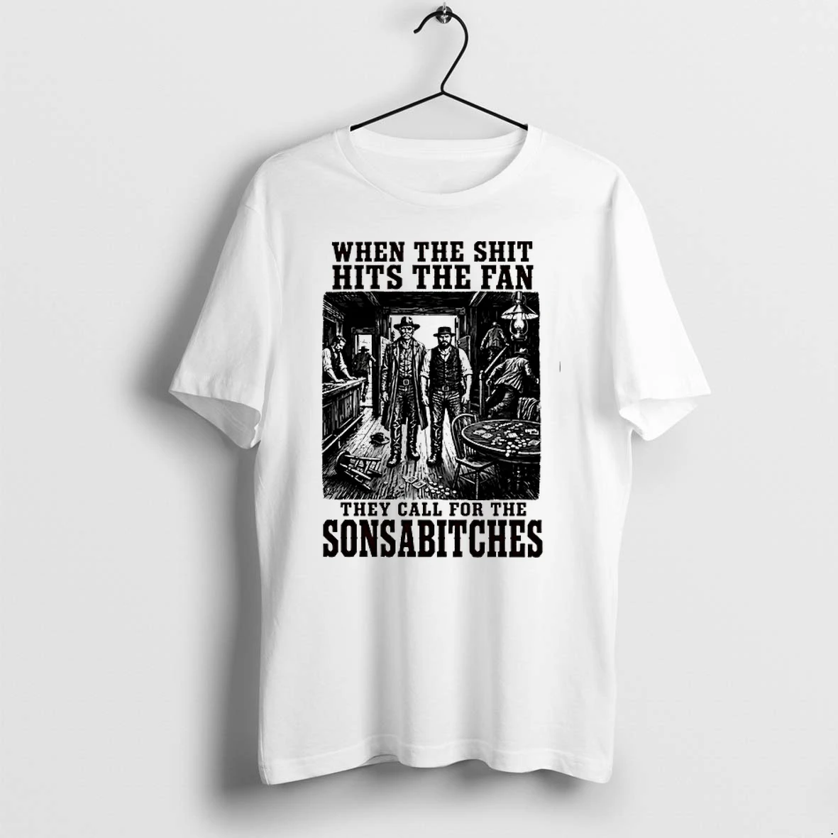 When The Shit Hits The Fan They Call For The Sonsabitches 0 Tshirts Sweater Hoodie