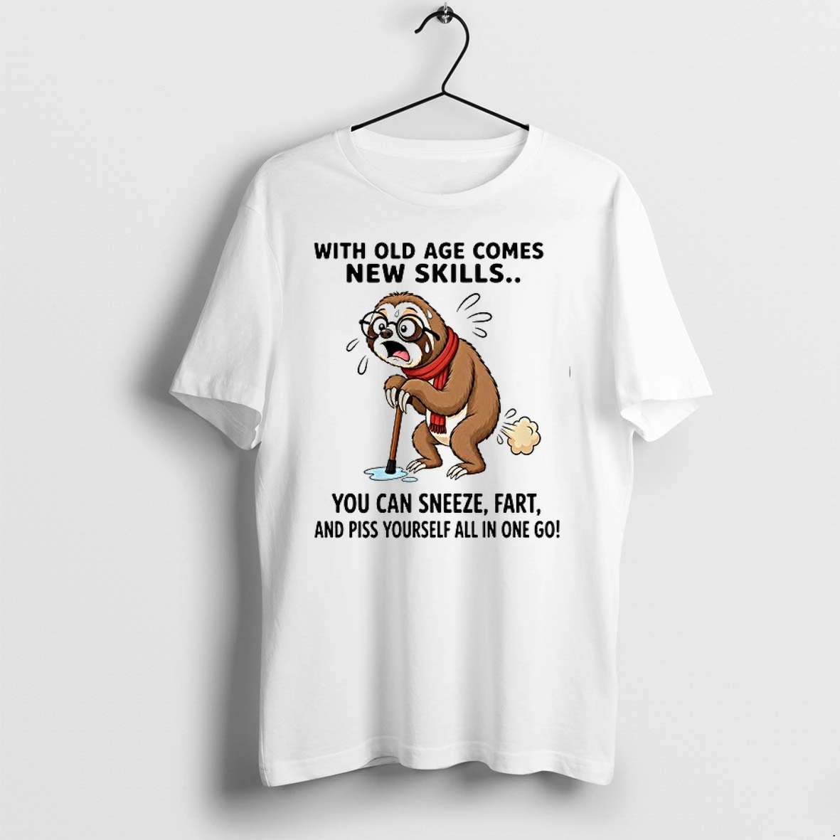 With Old Age Comes New Skills Sneeze Fart And Piss Yourself 0 Tshirts Sweater Hoodie