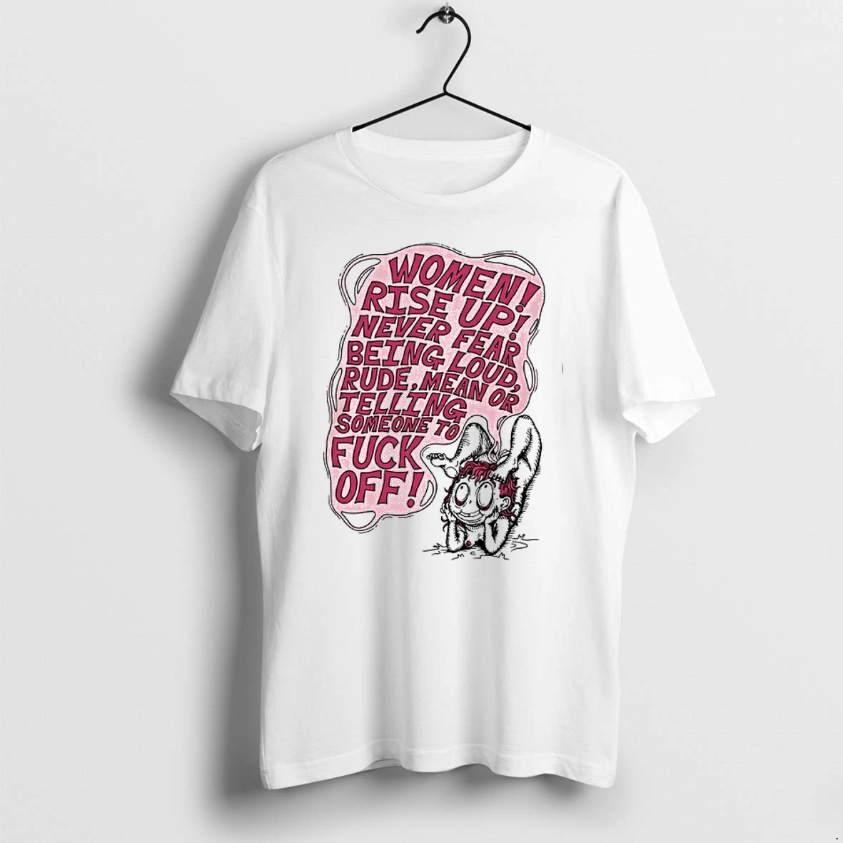 Women Rise Up Never Fear Being Loud Rude Mean Or Telling Someone To Fuck Off 0 Tshirts Sweater Hoodie