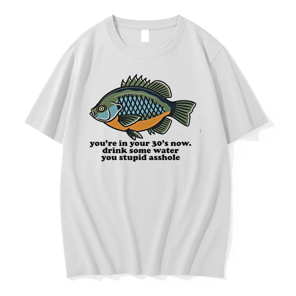 You Are In Your 30s Now Drink Some Water You Stupid Asshole 0 Tshirts Sweater Hoodie