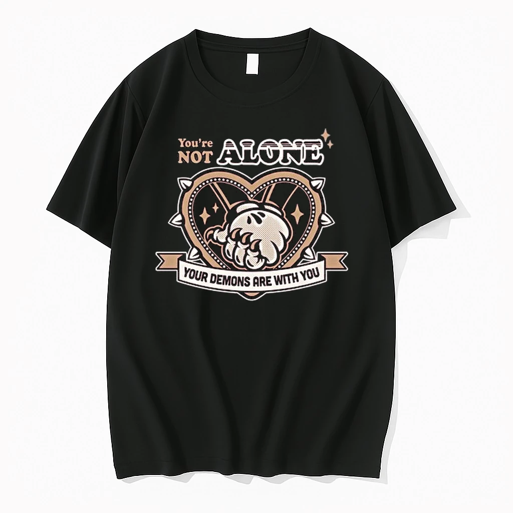 You Are Not Alone Your Demons Are With You 0 Tshirts Sweater Hoodie