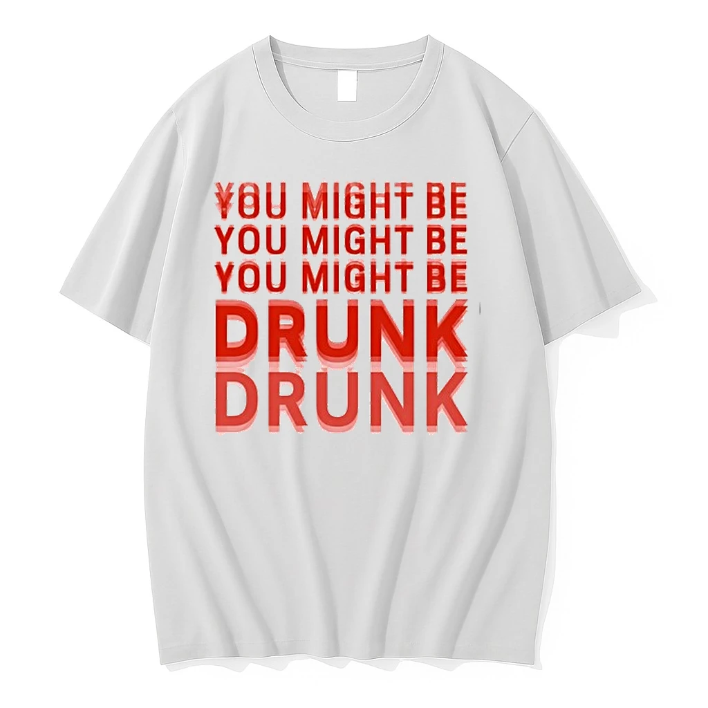 You Might Be Drunk 0 Tshirts Sweater Hoodie