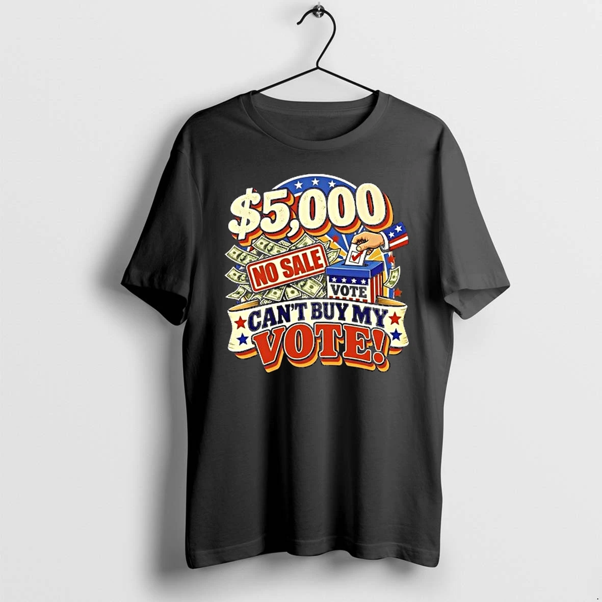 5000 No Sale Cant Buy My Vote Election 0 Tshirts Sweater Hoodie