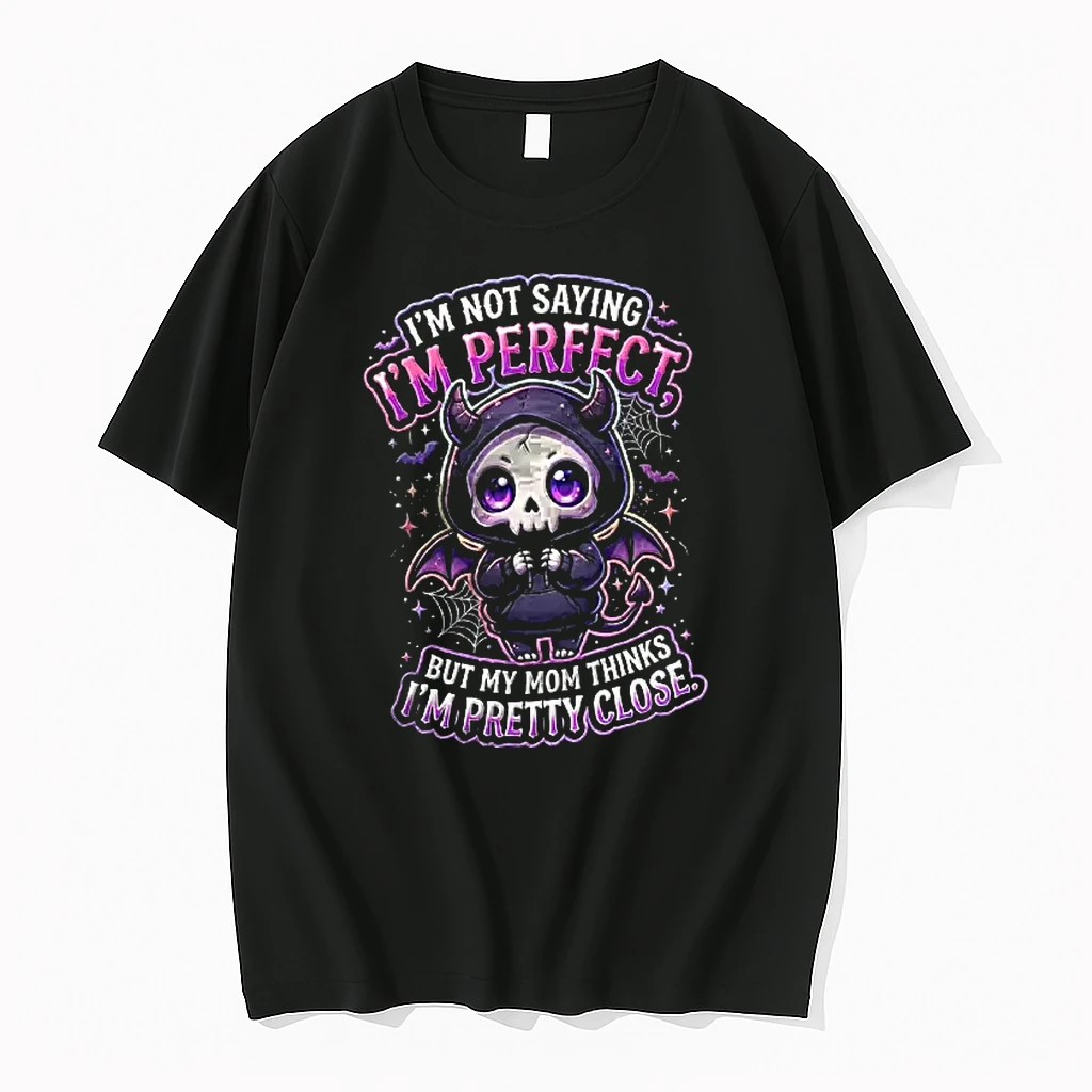 Officials I Am Not Saying I Am Perfect But My Mom Thinks I Am Pretty Close Women T Shirt Sweater Hoodie