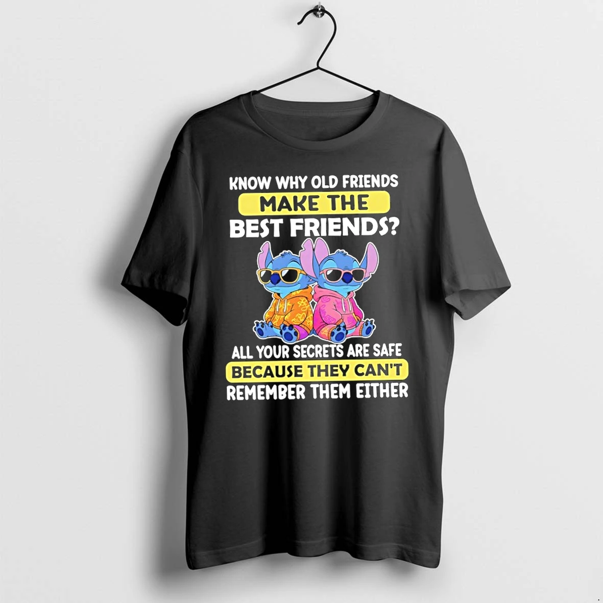 Premium Stitch Know Why Old Friends Make The Best Friends Because They Cannot Remember Them Either Tshirts