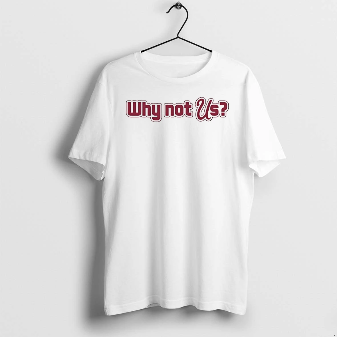 Premium Why Not Us Tshirts
