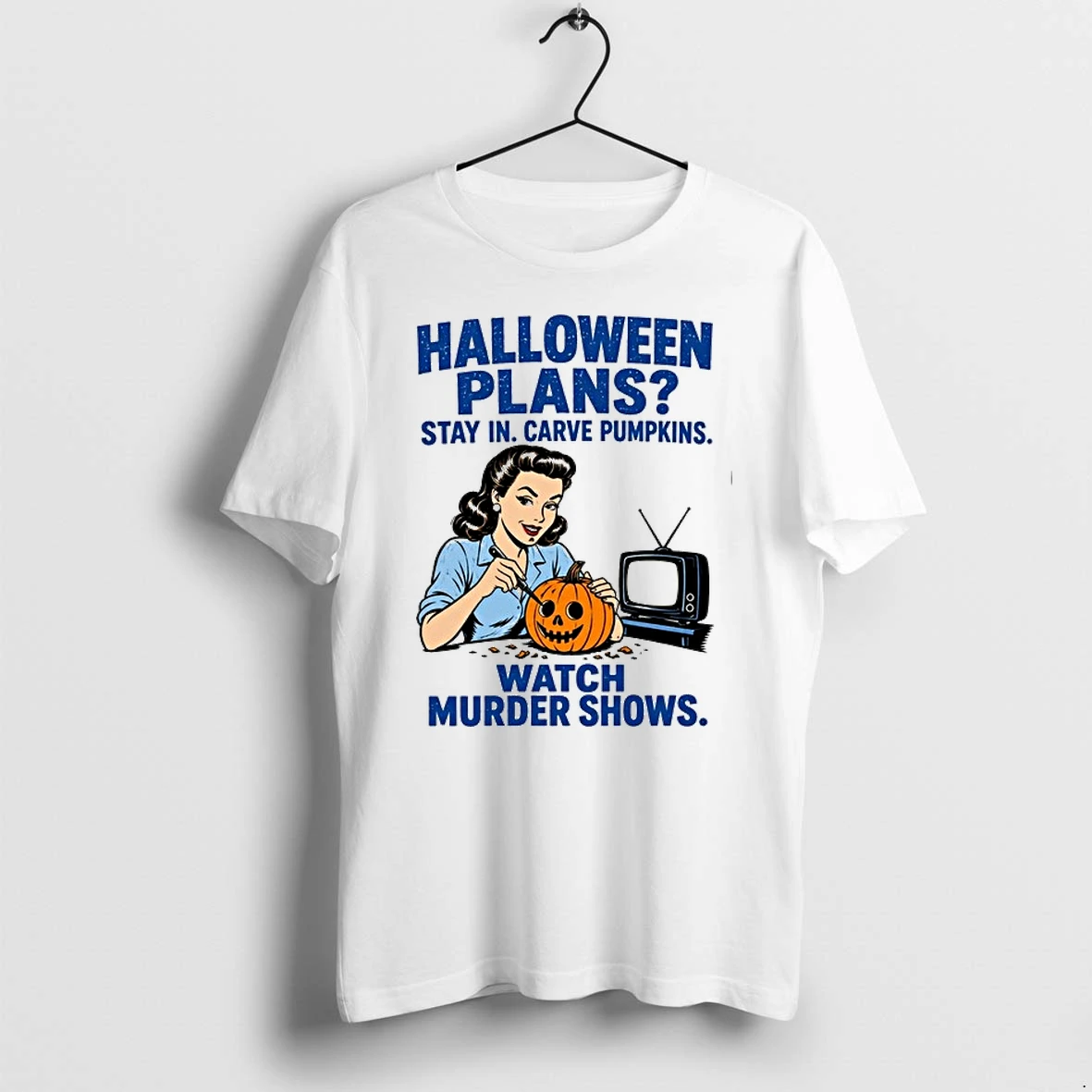 Halloween Plans Stay In Carve Pumpkins Watch Murder Shows 1950s Housewife 0 Tshirts Sweater Hoodie