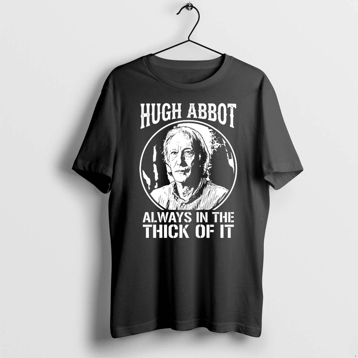 Hugh Abbot Always In The Thick Of It 0 Tshirts Sweater Hoodie