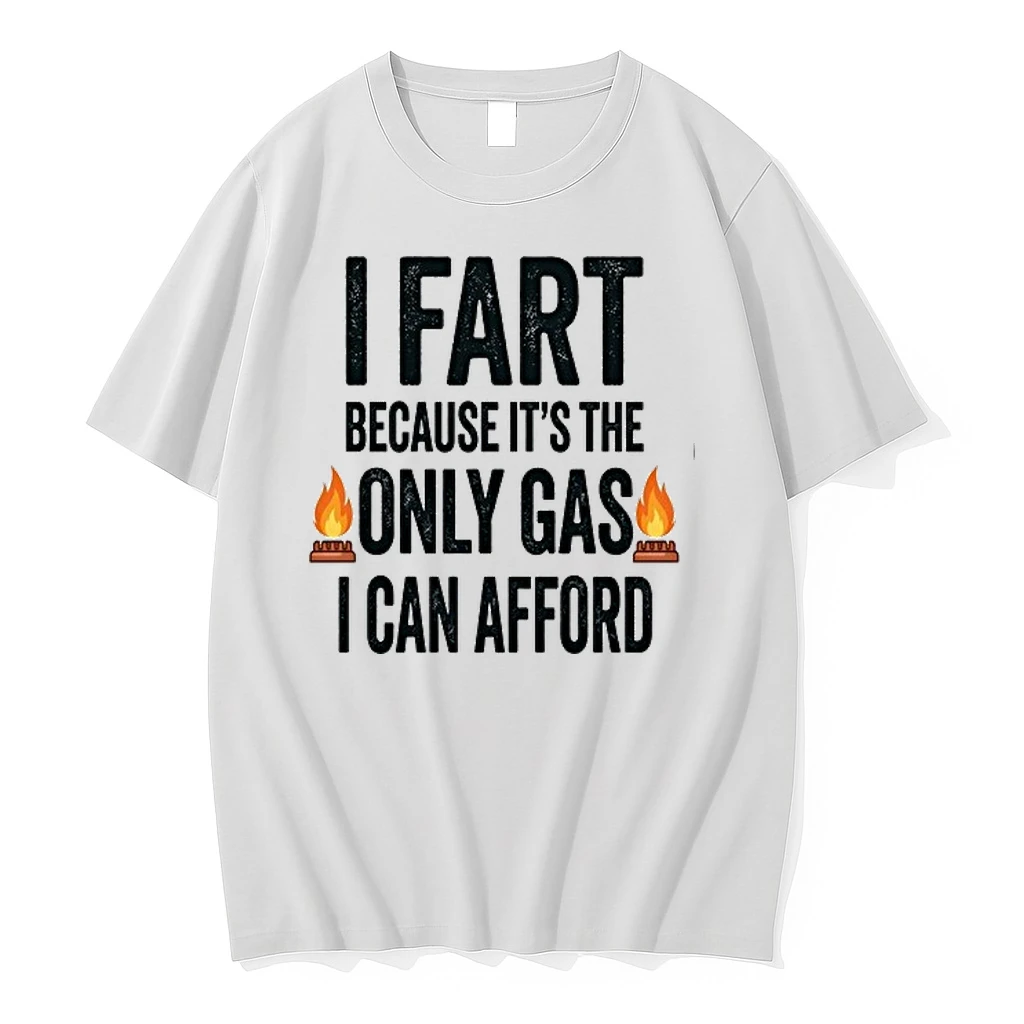 I Fart Because It Is The Only Gas I Can Afford 0 Tshirts Sweater Hoodie