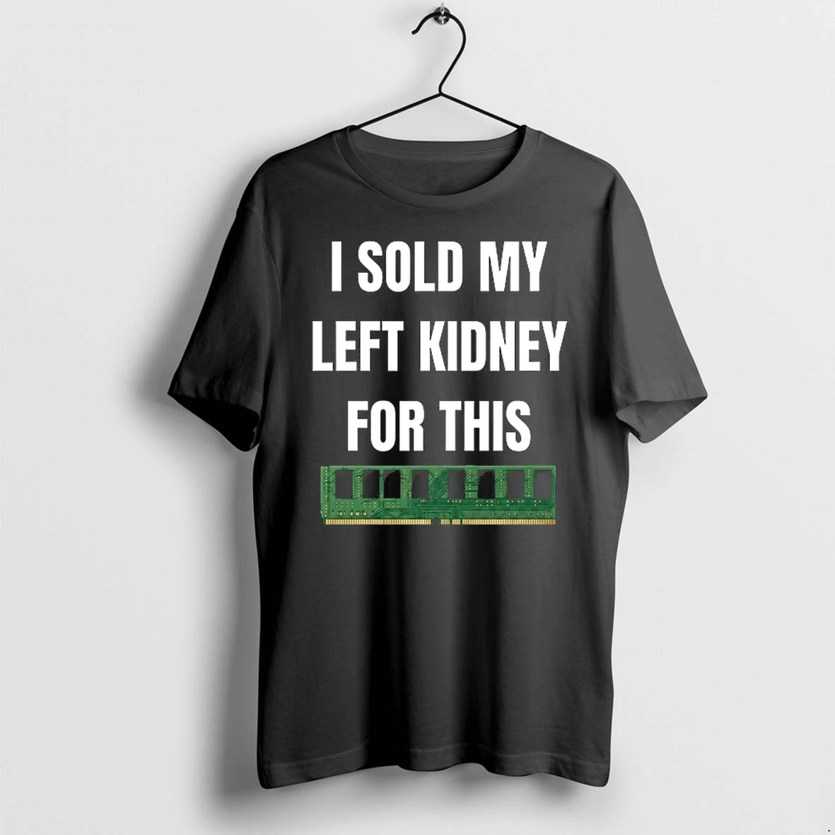 I Sold My Left Kidney For This Ram Computer Hardware 0 Tshirts Sweater Hoodie