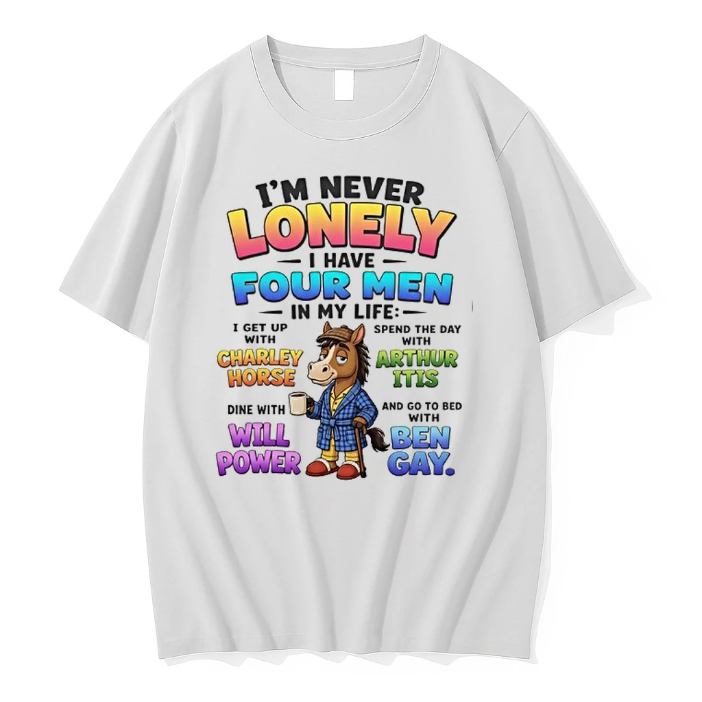 Im Never Lonely I Have Four Men In My Life Charley Horse Arthur Itis Will Power Ben Gay 0 Tshirts Sweater Hoodie