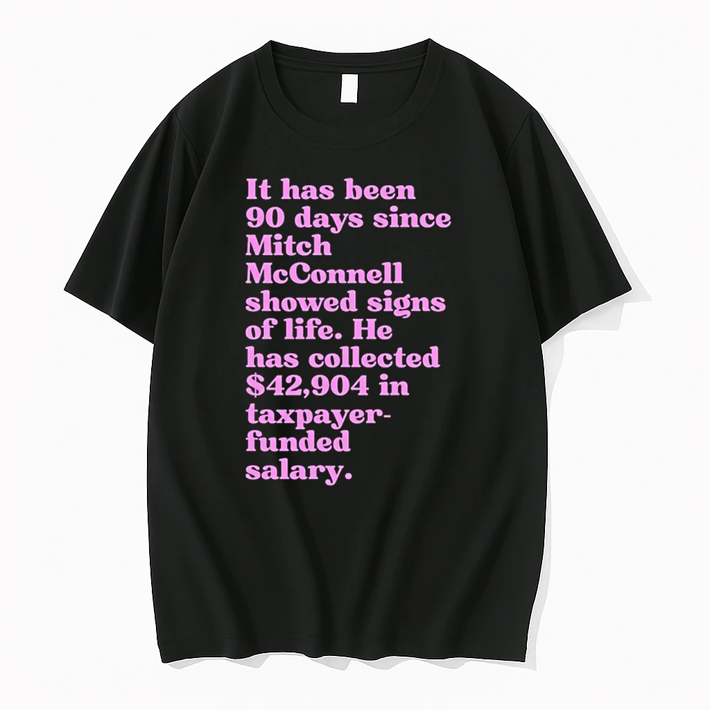 It Has Been 90 Days Since Mitch Mcconnell Showed Signs Of Life 0 Tshirts Sweater Hoodie