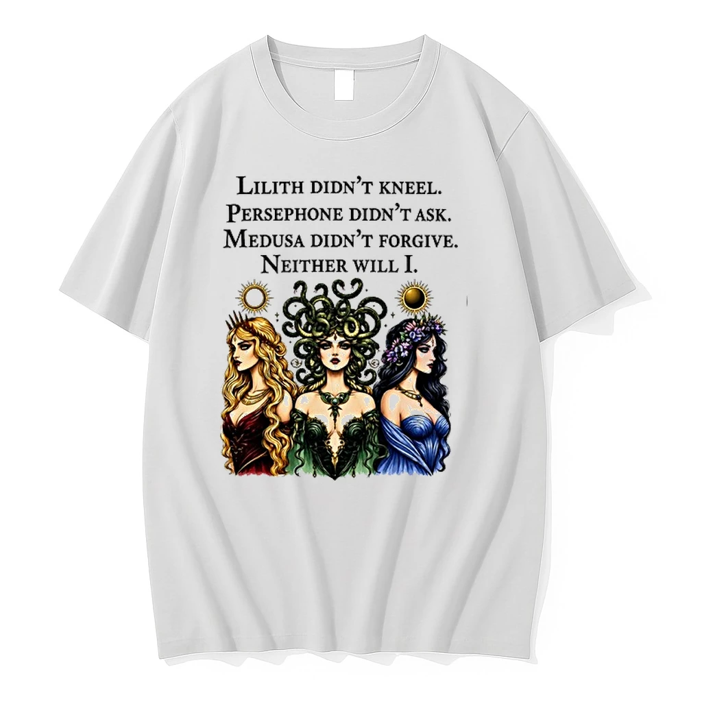Lilith Didnt Kneel Persephone Didnt Ask Medusa Didnt Forgive Neither Will I 0 Tshirts Sweater Hoodie