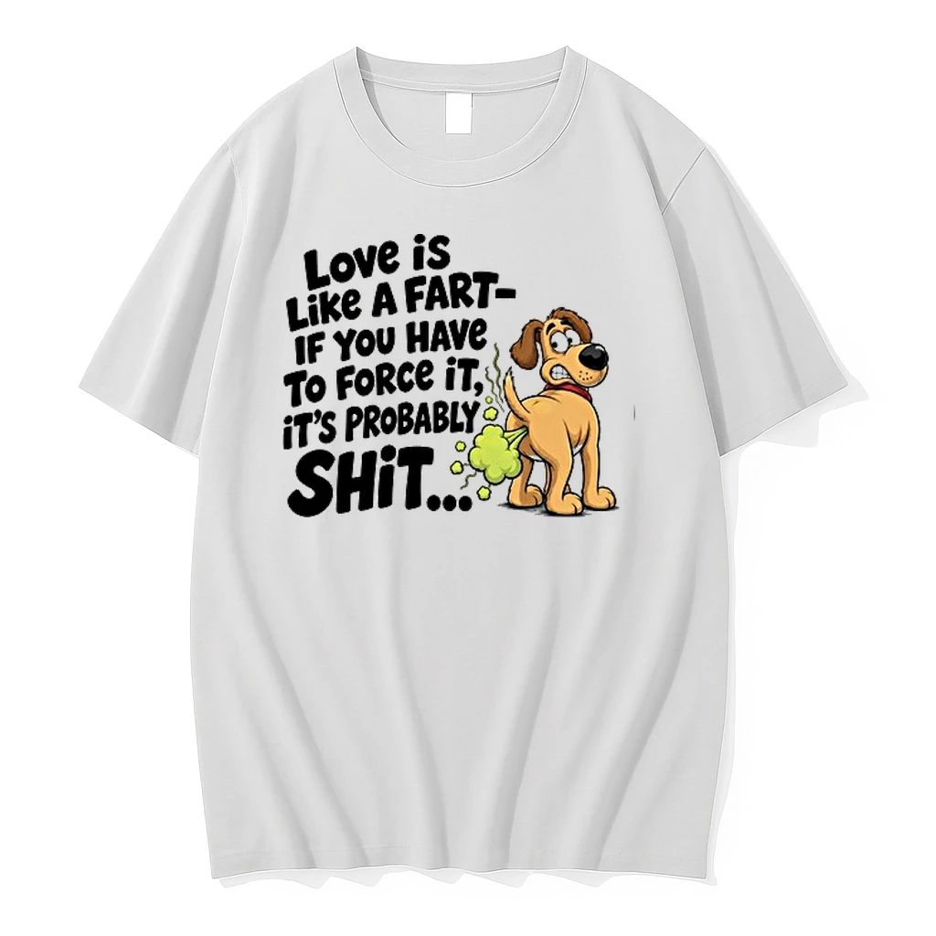 Love Is Like A Fart If You Have To Force It 0 Tshirts Sweater Hoodie