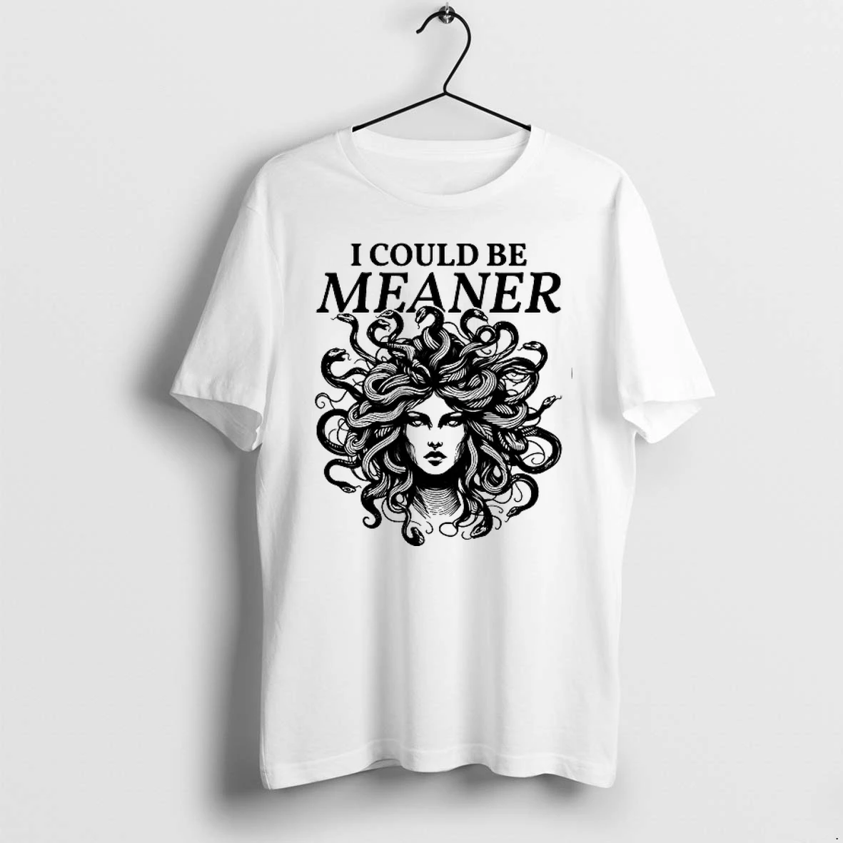 Medusa I Could Be Meaner 0 Tshirts Sweater Hoodie