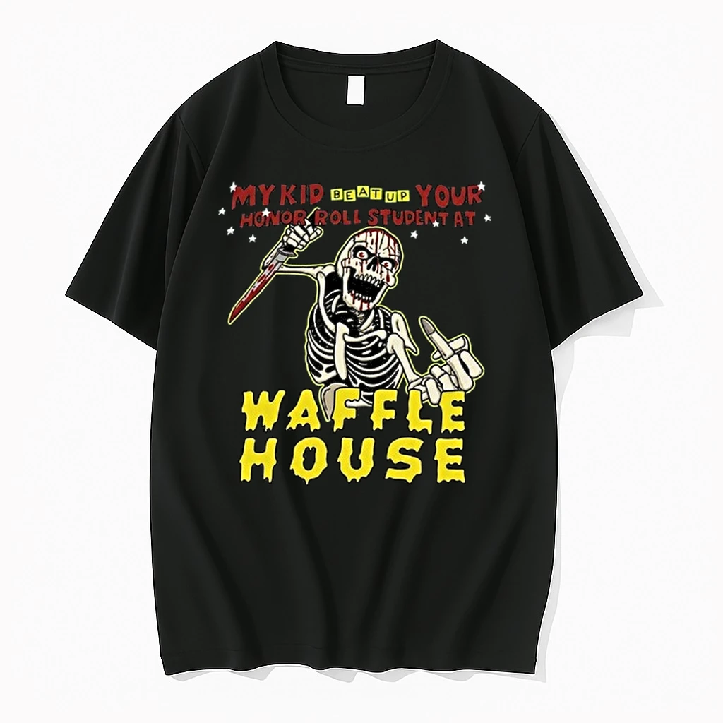 My Kid Beat Up Your Honor Roll Student At Waffle House Skeleton 0 Tshirts Sweater Hoodie