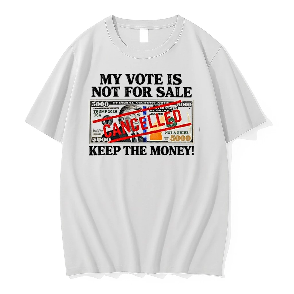 My Vote Is Not For Sale Trump 2026 Cancelled Keep The Money 0 Tshirts Sweater Hoodie