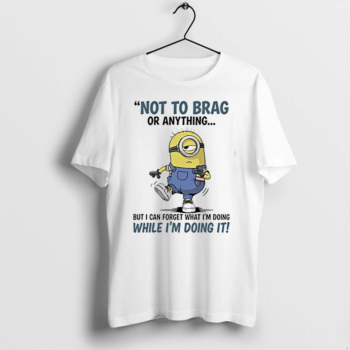 Not To Brag Or Anything But I Can Forget What I Am Doing While I Am Doing It 0 Tshirts Sweater Hoodie