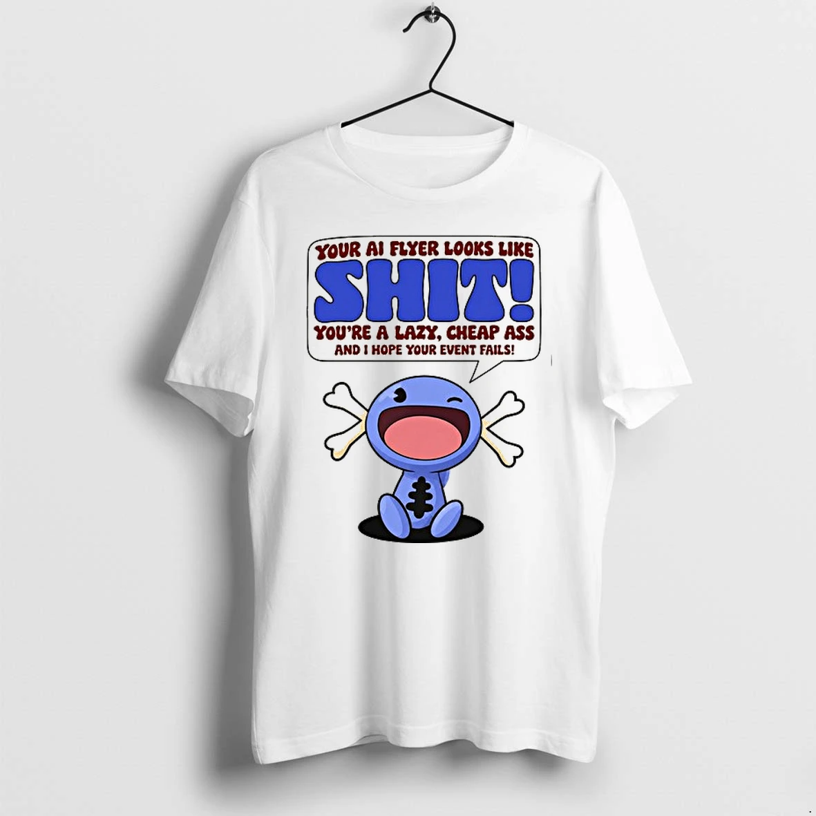 Paldean Wooper Your Ai Flyer Look Like Shit Youre A Lazy Cheap Ass And I Hope Your Event Fails 0 Tshirts Sweater Ho