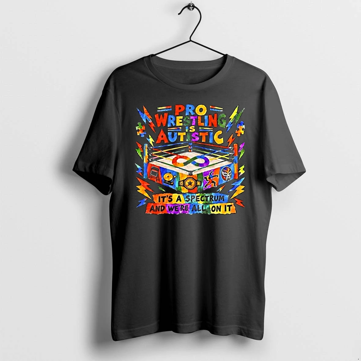Pro Wrestling Is Autistic Its A Spectrum And Were All On It 0 Tshirts Sweater Hoodie