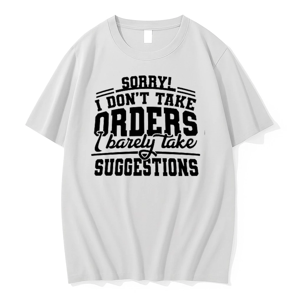 Sorry I Dont Take Orders I Barely Take Suggestions 0 Tshirts Sweater Hoodie